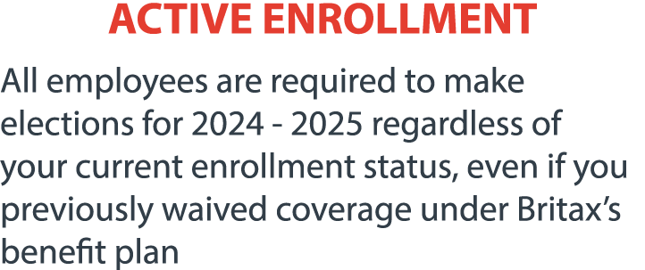 ACTIVE ENROLLMENT All employees are required to make elections for 2024 - 2025 regardless of your current enrollment ...